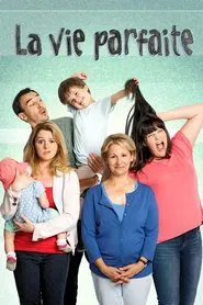 La vie parfaite tv show poster