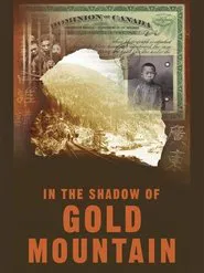In The Shadow of Gold Mountain movie poster