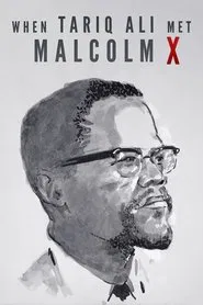 When Tariq Ali Met Malcolm X movie poster