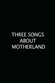 Three Songs About the Motherland movie poster