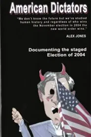 Poster do filme American Dictators: Staging of the 2004 Presidential Election
