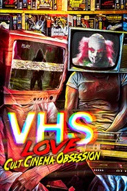 VHS Love: Cult Cinema Obsession movie poster