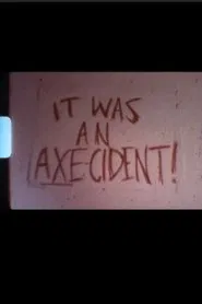 It Was An Axe-ident movie poster