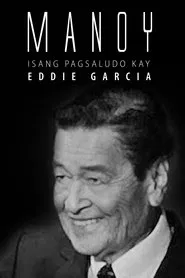 Manoy: Isang Pagsaludo kay Eddie Garcia movie poster