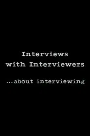 Interviews With Interviewers… About Interviewing movie poster