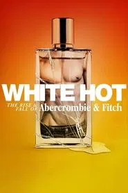 White Hot: The Rise & Fall of Abercrombie & Fitch movie poster