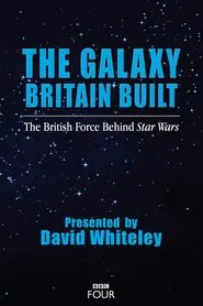 The Galaxy Britain Built: The British Force Behind Star Wars movie poster