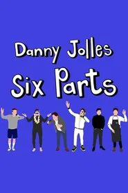 Danny Jolles: Six Parts movie poster