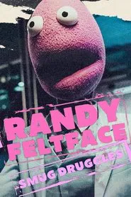 Randy Feltface: Smug Druggles movie poster