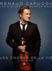 Renaud Capuçon à l'Olympia : Les Choses de la vie - Cinéma II movie poster