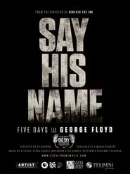 Say His Name: Five Days for George Floyd movie poster
