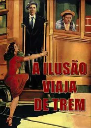 Poster do filme A Ilusão Viaja de Trem