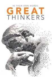 Great Thinkers: In Their Own Words tv show poster
