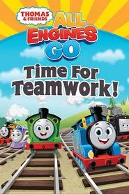 Thomas & Friends: All Engines Go - Time for Teamwork! movie poster