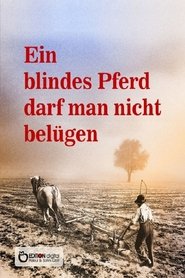 Ein blindes Pferd darf man nicht belügen movie poster