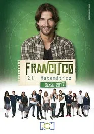 Francisco el Matemático - Clase 2017 tv show poster