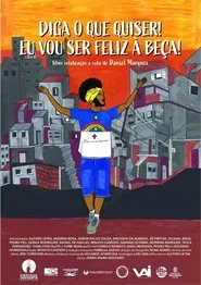 Diga o que quiser! Eu vou ser feliz à beça! movie poster