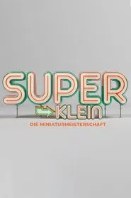 Superklein - Die Miniaturmeisterschaft tv show poster