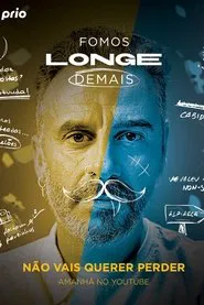 Fomos Longe Demais tv show poster