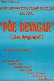 Poster do filme Põe Devagar... Bem Devagarinho