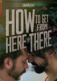How to Get from Here to There movie poster