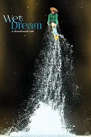 Wet Dream: A Skateboard Tale movie poster