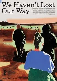 We Haven't Lost Our Way movie poster