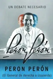 Peron Perón, el general de derecha a izquierda movie poster