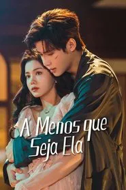 Poster da série A MENOS QUE SEJA ELA