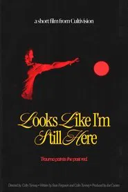 Looks Like I'm Still Here movie poster