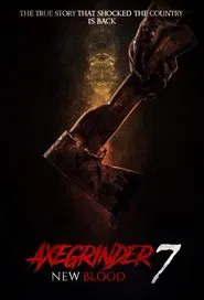 Axegrinder 7: New Blood movie poster