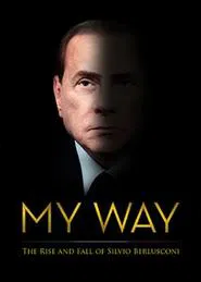 My Way: The Rise and Fall of Silvio Berlusconi movie poster