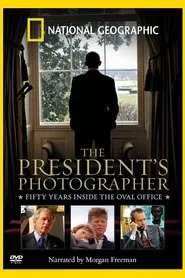 The President's Photographer: Fifty Years Inside the Oval Office movie poster