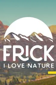 Poster da série Frick, I Love Nature