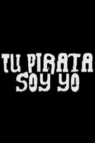 Tu pirata soy yo movie poster