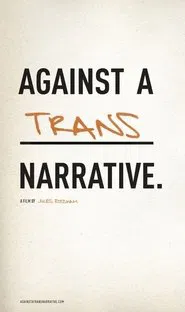 Against a Trans Narrative movie poster