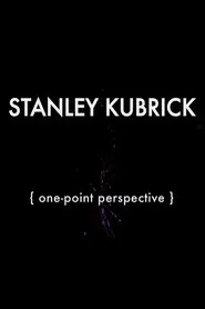 Stanley Kubrick: One-Point Perspective movie poster