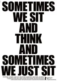 Sometimes We Sit and Think and Sometimes We Just Sit movie poster