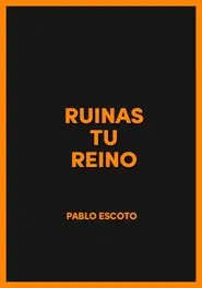 Ruinas tu reino movie poster