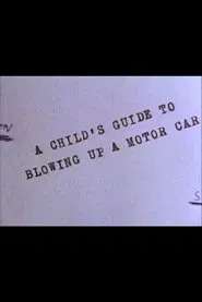 A Child's Guide to Blowing Up a Motor Car movie poster