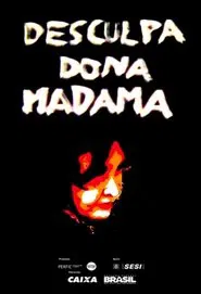 Desculpa, Dona Madama movie poster