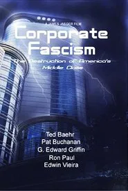 Corporate Fascism: The Destruction of America's Middle Class movie poster