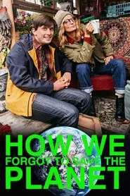 How We Forgot to Save the Planet movie poster