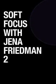 Soft Focus with Jena Friedman 2 movie poster