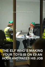 The Elf Who's Making Your Toys is on £9 an Hour and Hates His Job movie poster