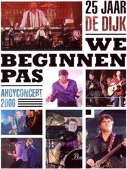 De Dijk: We Beginnen Pas (Ahoyconcert 2006) movie poster