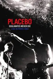 Placebo: Soulmates Never Die: Live in Paris 2003 movie poster