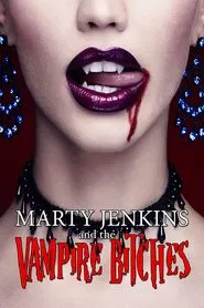 Marty Jenkins and the Vampire Bitches movie poster