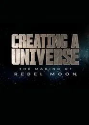 Creating a Universe - The Making of Rebel Moon movie poster