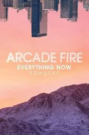 Arcade Fire - Everything Now Live movie poster